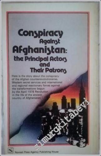 Conspiracy Against Afghanistan : The Principal Actors and Their Patron