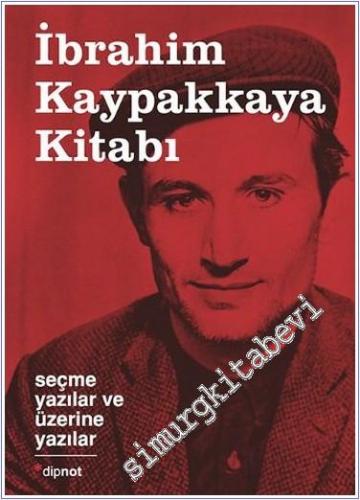 İbrahim Kaypakkaya Kitabı: Seçme Yazılar ve Üzerine Yazılar -