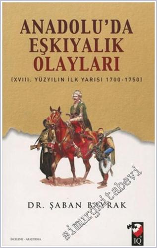 Anadolu'da Eşkıyalık Olayları: 18. Yüzyılın İlk Yarısı 1700 - 1750 -