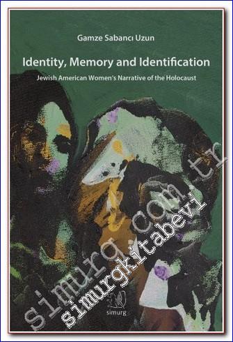Identity Memory and Identification : Jewish American Women's Narrative of the Holocaust -        2016