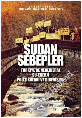 Sudan Sebepler: Türkiye'de Neoliberal Su Enerji Politikaları ve Direni