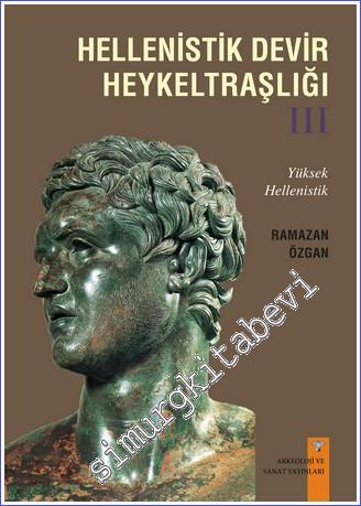 Hellenistik Devir Heykeltraşlığı Cilt 3 : Yüksek Hellenistik -        2018