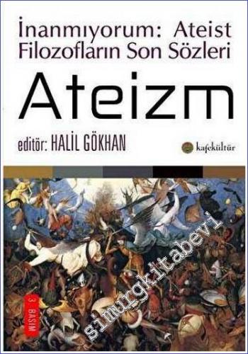 Ateizm: İnanmıyorum - Ateist Filozofların Son Sözleri -        2017
