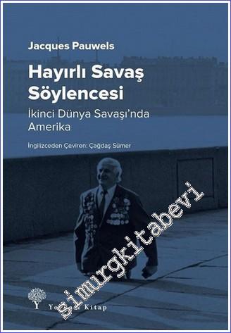 Hayırlı Savaş Söylencesi: İkinci Dünya Savaşı'nda Amerika -        2017