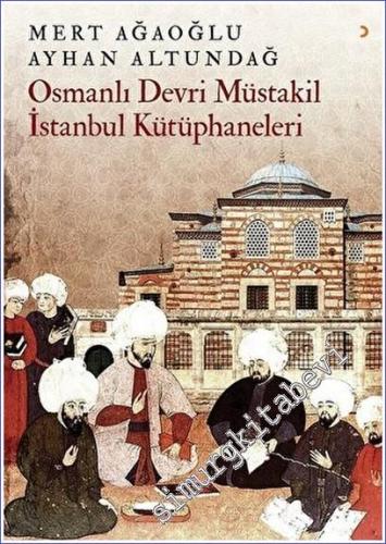 Osmanlı Devri Müstakil İstanbul Kütüphaneleri - 2018