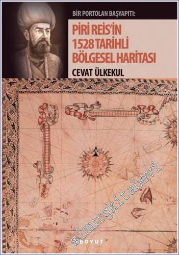 Bir Portolan Başyapıtı: Piri Reis'in 1528 Tarihli Bölgesel Haritası -