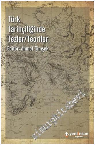 Türk Tarihçiliğinde Tezler - Teoriler -