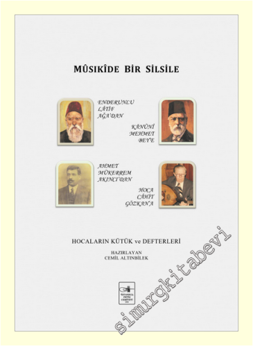 Musıkide Bir Silsile : Hocaların Kütük ve Defterleri -