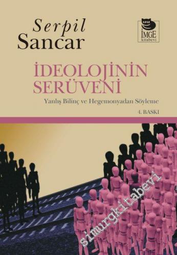 İdeolojinin Serüveni: Yanlış Bilinç ve Hegemonyadan Söyleme -        2020