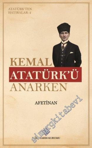 Kemal Atatürk'ü Anarken