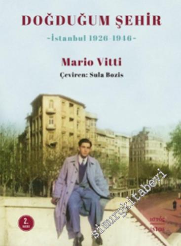 Doğduğum Şehir : İstanbul 1926 - 1946