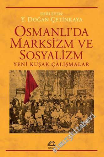 Osmanlı'da Marksizm ve Sosyalizm : Yeni Kuşak Çalışmalar