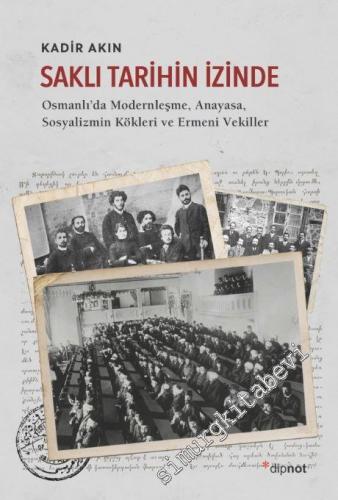 Saklı Tarihin İzinde: Osmanlı'da Modernleşme Anayasa Sosyalizmin Kökle