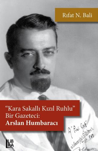 Kara Sakallı Kızıl Ruhlu Bir Gazeteci Arslan Humbaracı - 2022