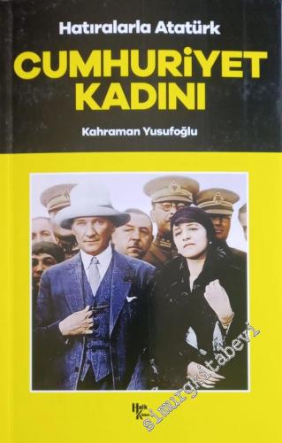 Cumhuriyet Kadını : Hatıralarla Atatürk -        2021