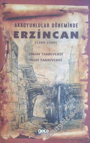 Akkoyunlular Döneminde Erzincan 1200-1500 - 2022