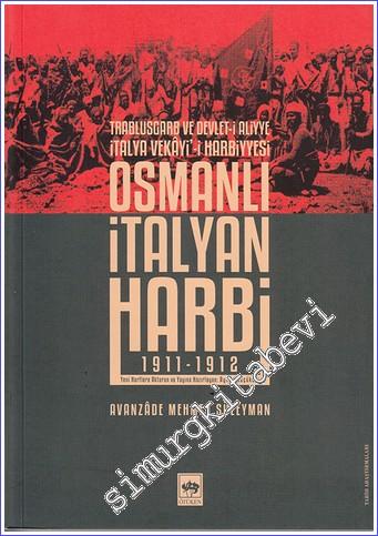Osmanlı İtalyan Harbi: Trablusgarb ve Devlet-i Aliyye İtalya Vekayi'i 