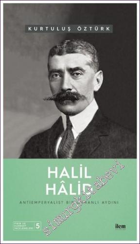 Halil Halid Antiemperyalist Bir Osmanlı Aydını - 2022