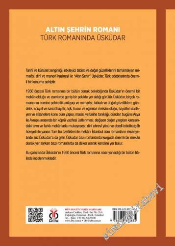 Altın Şehrin Romanı : Türk Romanında Üsküdar (1871 - 1950) - 2022