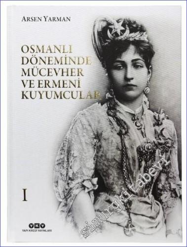 Osmanlı Döneminde Mücevher ve Ermeni Kuyumcular 2 Cilt KUTULU - 2022
