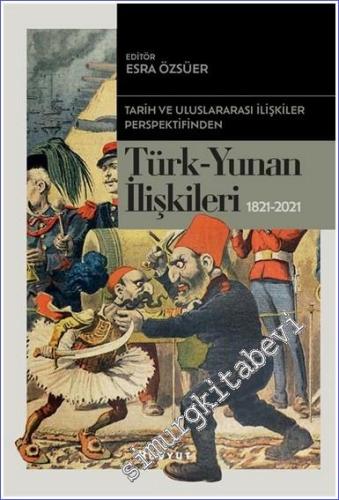 Tarih ve Uluslararası İlişkiler Perspektifinden Türk -Yunan İlişkileri