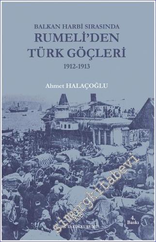 Balkan Harbi Sırasında Rumeli'den Türk Göçleri 1912-1913 -        2023