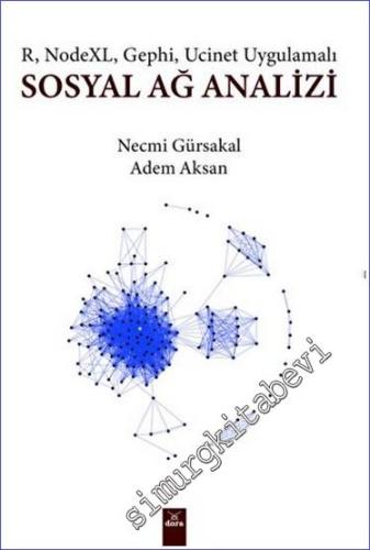 Sosyal Ağ Analizi : R NodeXL Gephi Ucinet Uygulamalı - 2023