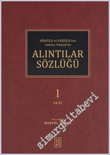 Alıntılar Sözlüğü - Arapça ve Farsça'dan Osmanlı Türkçesi'ne 2 Cilt TAKIM CİLTLİ -        2023