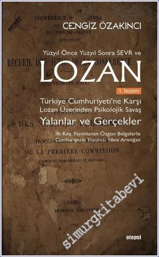 Yüzyıl Önce Yüzyıl Sonra Sevr ve Lozan: Türkiye Cumhuriyeti'ne Karşı L