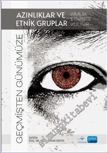 Geçmişten Günümüze Azınlıklar ve Etnik Gruplar Kimlik Etnisite Kültür -        2023