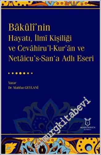 Bakulî'nin Hayatı, İlmî Kişiliği ve Cevahiru'l-Kur'an ve Netaicu's-San