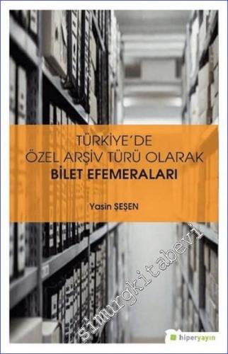 Türkiye'de Özel Arşiv Türü Olarak Bilet Efemeraları - 2019