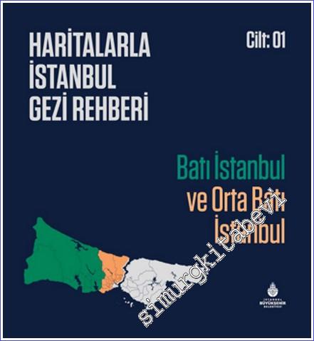 Haritalarla İstanbul Gezi Rehberi  Cilt 1 - Batı İstanbul ve Orta Batı İstanbul -        2022