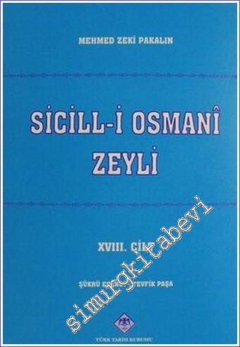 Sicill-i Osmani Zeyli: Son Devir Osmanlı Meşhurları Ansiklopedisi Cilt