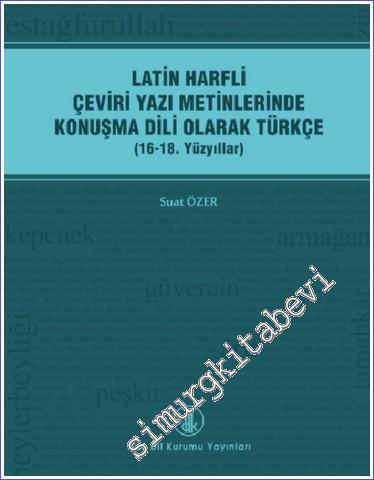 Latin Harfli Çeviri Yazı Metinlerinde Konuşma Dili Olarak Türkçe ( 16 