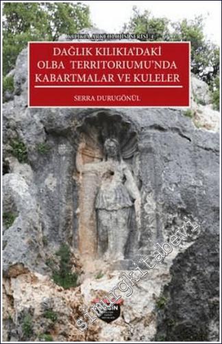 Kilikia Arkeolojisi Serisi 4 - Dağlık Kilikia'daki Olba Terrıtorıumu'n