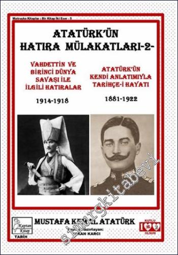 Atatürk'ün Hatıra Mülakatları 2: Vahdettin ve Birinci Dünya Savaşı İle