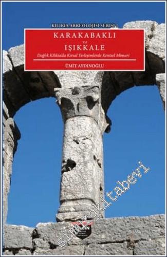 Kilikia Arkeolojisi Serisi 1 - Karakabaklı ve Işıkkale - 2024