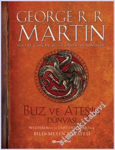 Buz ve Ateşin Dünyası : Westeros'un ve Taht Oyunları'nın Bilinmeyen Hi