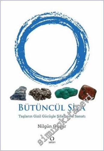 Bütüncül Şifa - Taşların Gizil Gücüyle Şifalanma Sanatı -        2024