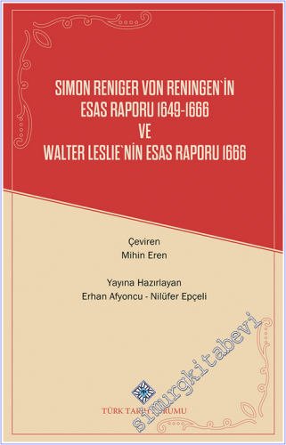 Simon Reniger Von Reningen'in Esas Raporu 1649-1666 ve Walter Leslie'nin Esas Raporu 1666 -