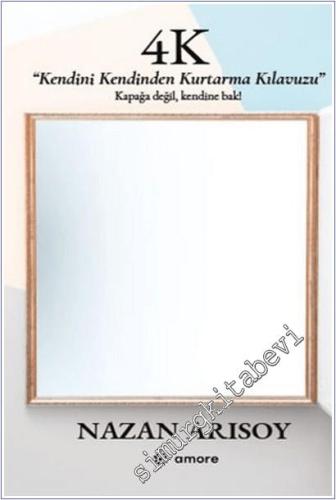 4K : Kendini Kendinden Kurtarma Kılavuzu - Kapağa Değil Kendine Bak -        2025