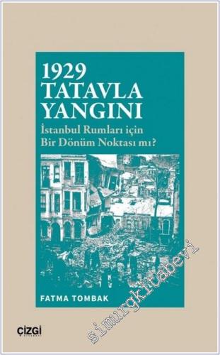 1929 Tatavla Yangını: İstanbul Rumları için Bir Dönüm Noktası mı - 202