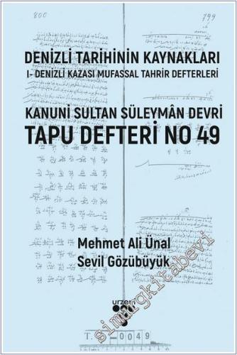 Denizli Tarihinin Kaynakları 1 : Denizli Kazası Mufassal Tahrir Defterleri - Kanuni Sultan Süleyman Devri Tapu Defteri No 49 -        2025