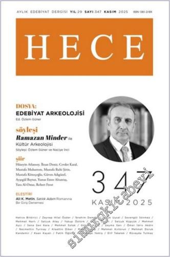 Hece Aylık Edebiyat Dergisi - Edebiyat Arkeolojisi - Sayı: 347      Kasım  2025