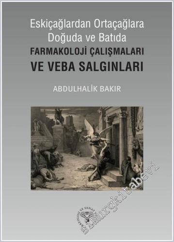 Eskiçağlardan Ortaçağlara Doğuda ve Batıda Farmakoloji Çalışmaları ve 