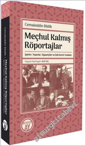 Meçhul Kalmış Röportajlar: Şairler, Yazarlar, Siyasetçiler ve Eski Dev