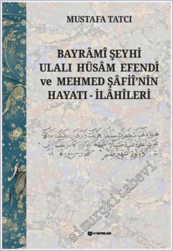 Bayrami Şeyhi Ulalı Hüsam Efendi ve Mehmed Şafii'nin Hayatı - İlahileri CİLTLİ -        2025