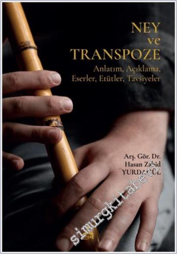 Ney ve Transpoze Anlatım, Açıklama, Eserler, Etütler, Tavsiyeler -        2025