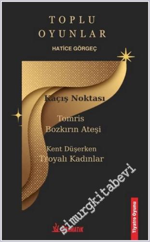 Toplu Oyunlar: Hatice Görgeç'in Kaleminden: Komediden Tragedyaya Güçlü Bir Seçki -        2025